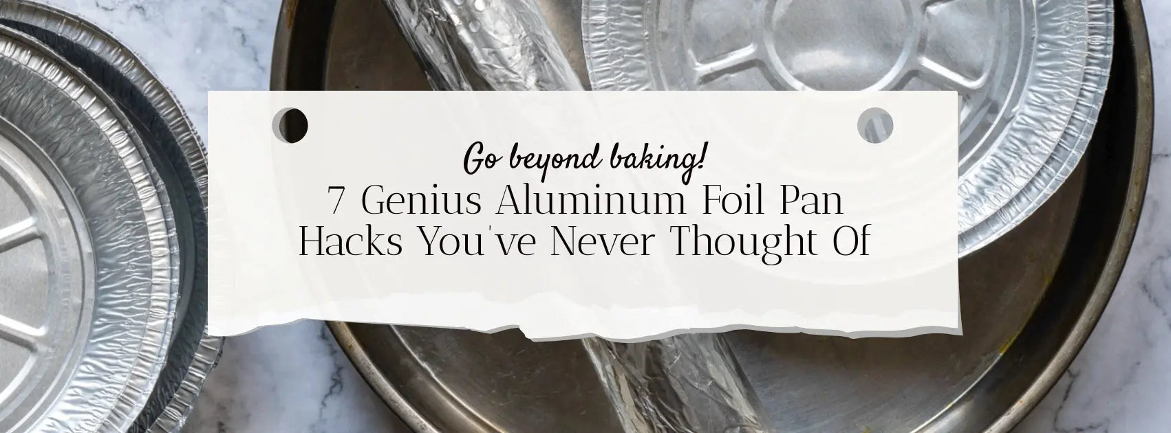 7-Brilliantly-Unexpected-Uses-for-Aluminum-Foil-Pans-That-Have-Nothing-to-Do-with-Baking KitchenDance
