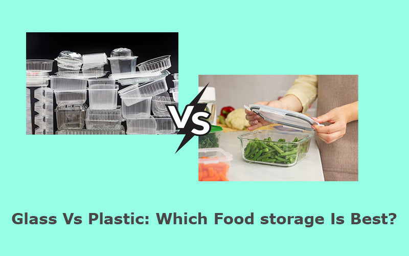 Glass Vs Plastic: Which Food storage Is Best?